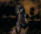 Arson (USA-1) : Less Perfect Than Death 7